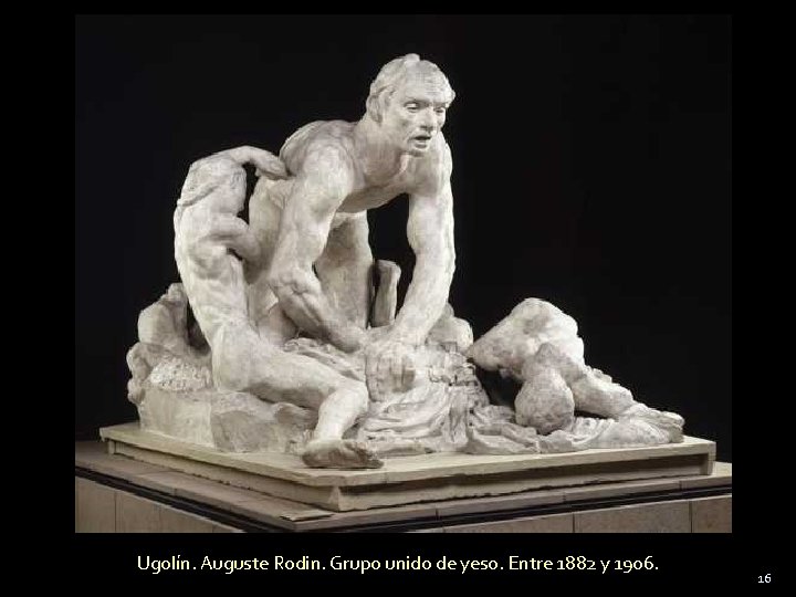 Ugolín. Auguste Rodin. Grupo unido de yeso. Entre 1882 y 1906. 16 