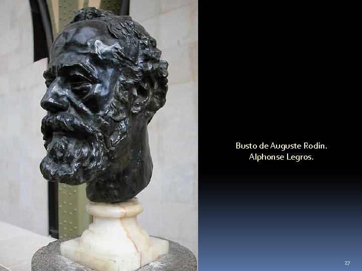 Busto de Auguste Rodin. Alphonse Legros. 27 