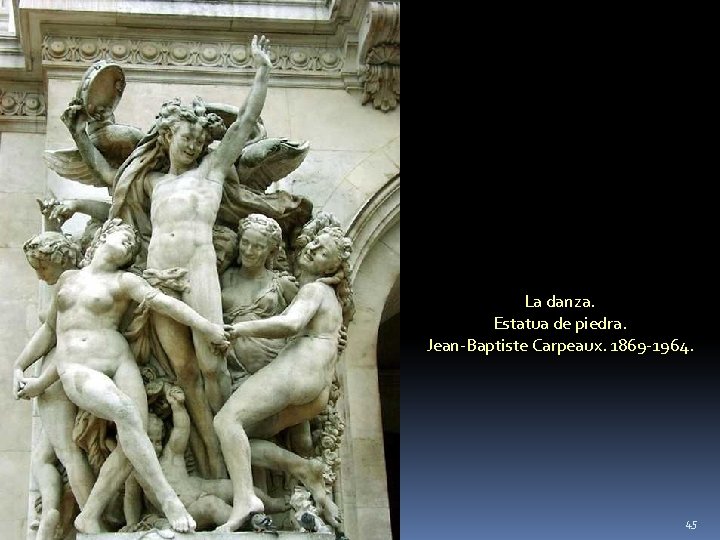 La danza. Estatua de piedra. Jean-Baptiste Carpeaux. 1869 -1964. 45 