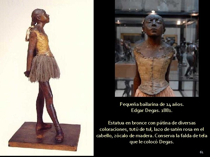 Pequeña bailarina de 14 años. Edgar Degas. 1881. Estatua en bronce con pátina de