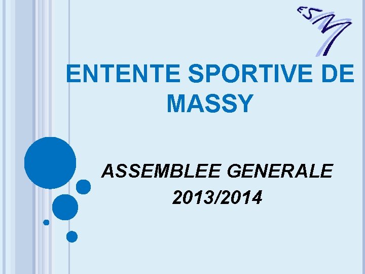 ENTENTE SPORTIVE DE MASSY ASSEMBLEE GENERALE 2013/2014 