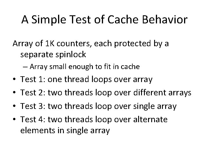 A Simple Test of Cache Behavior Array of 1 K counters, each protected by