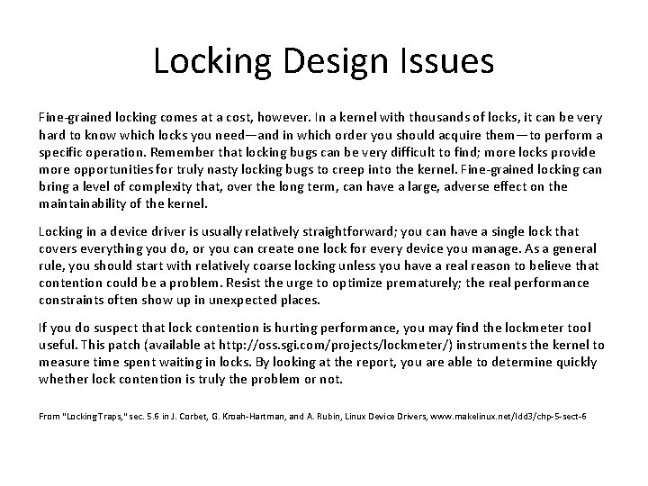 Locking Design Issues Fine-grained locking comes at a cost, however. In a kernel with