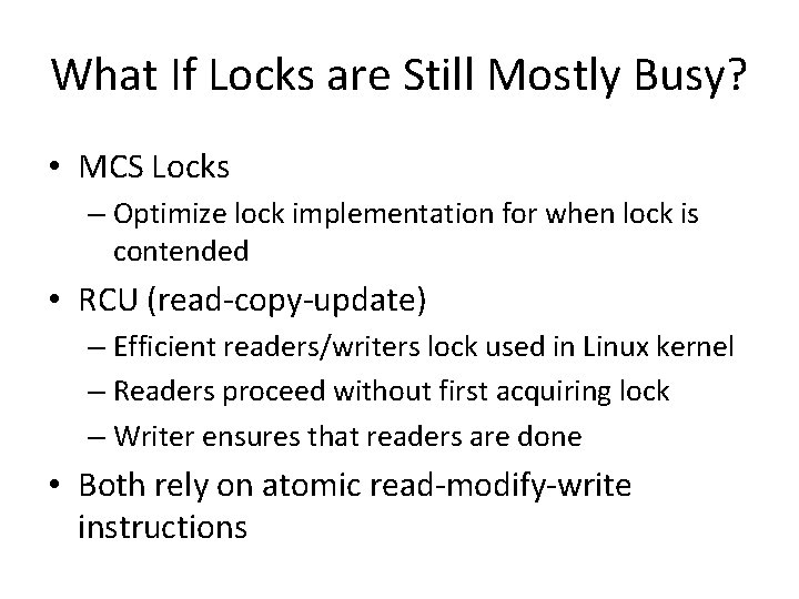 What If Locks are Still Mostly Busy? • MCS Locks – Optimize lock implementation