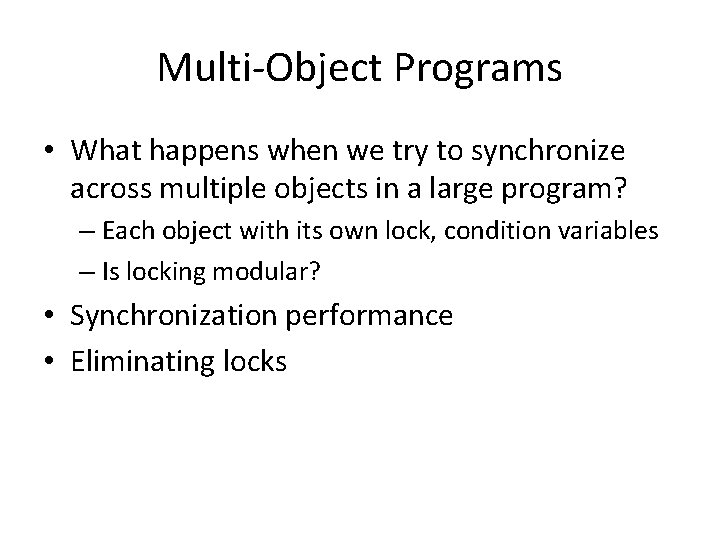 Multi-Object Programs • What happens when we try to synchronize across multiple objects in