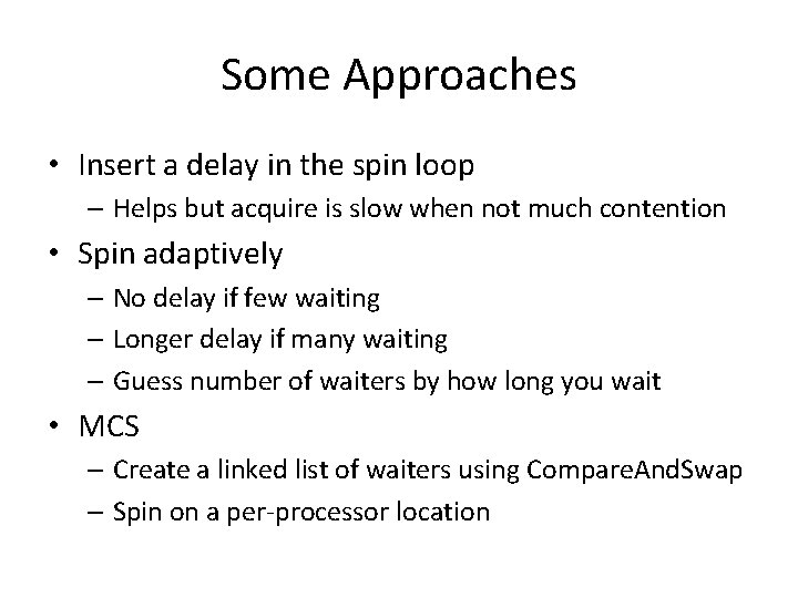Some Approaches • Insert a delay in the spin loop – Helps but acquire