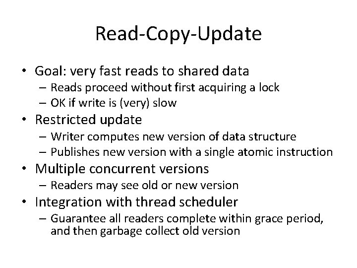Read-Copy-Update • Goal: very fast reads to shared data – Reads proceed without first