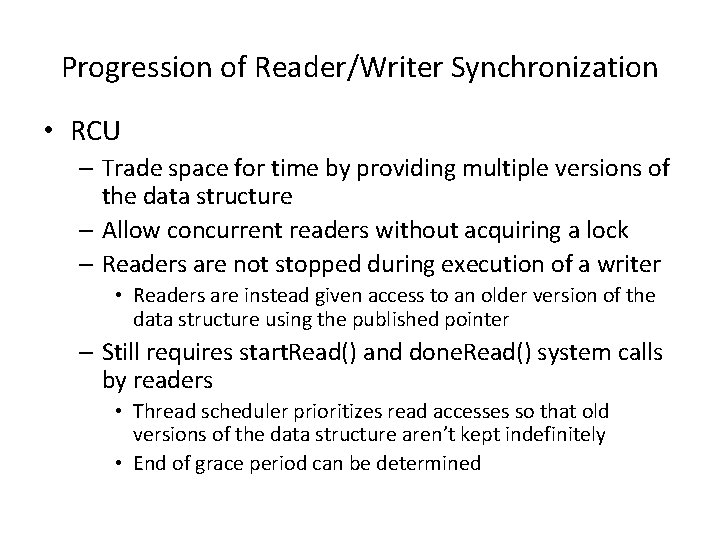 Progression of Reader/Writer Synchronization • RCU – Trade space for time by providing multiple
