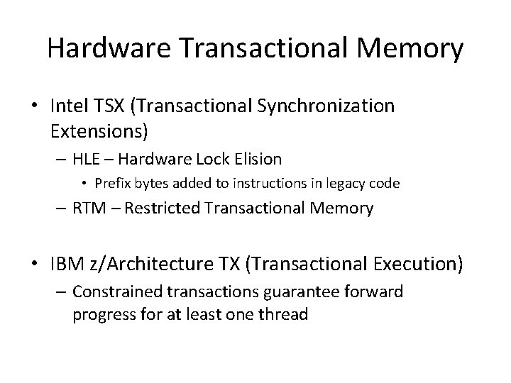 Hardware Transactional Memory • Intel TSX (Transactional Synchronization Extensions) – HLE – Hardware Lock