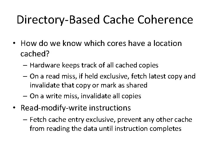 Directory-Based Cache Coherence • How do we know which cores have a location cached?