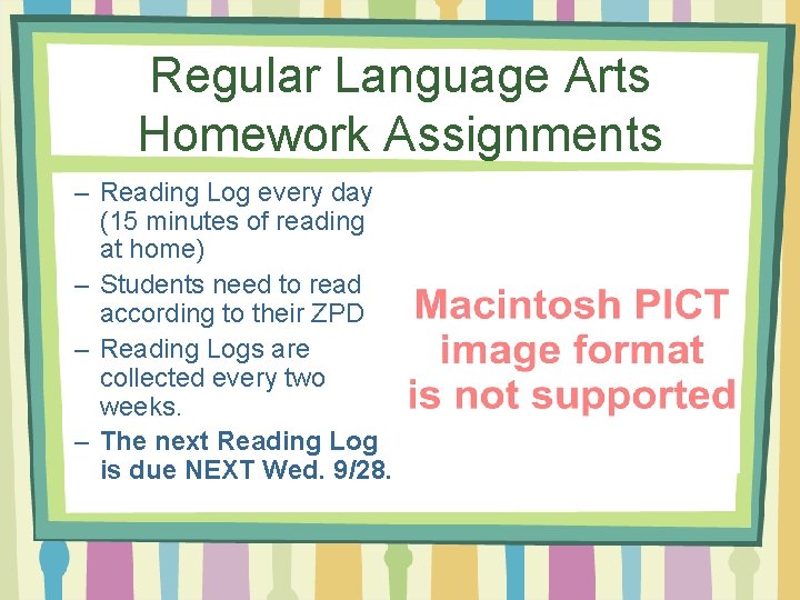 Regular Language Arts Homework Assignments – Reading Log every day (15 minutes of reading