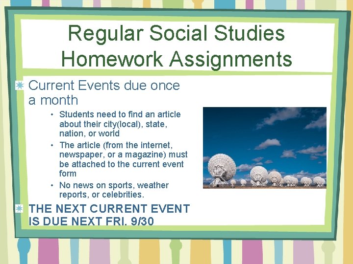 Regular Social Studies Homework Assignments Current Events due once a month • Students need
