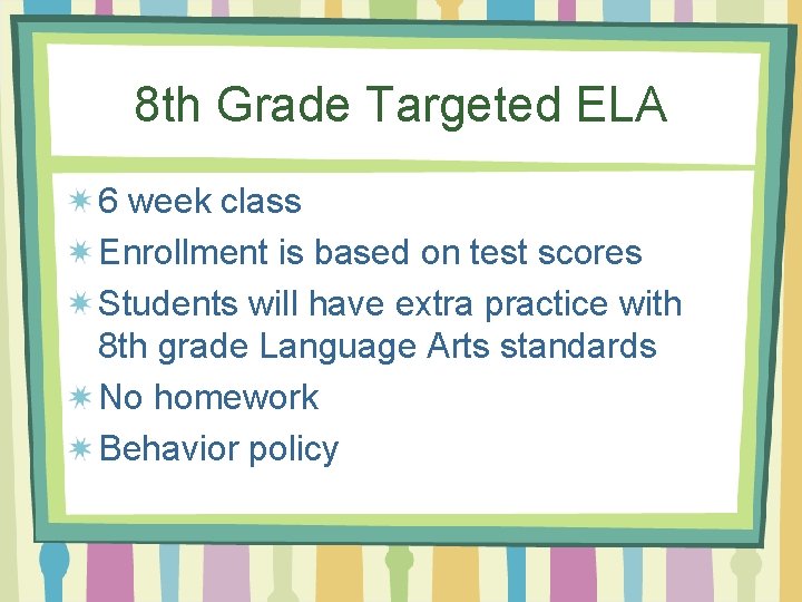 8 th Grade Targeted ELA 6 week class Enrollment is based on test scores