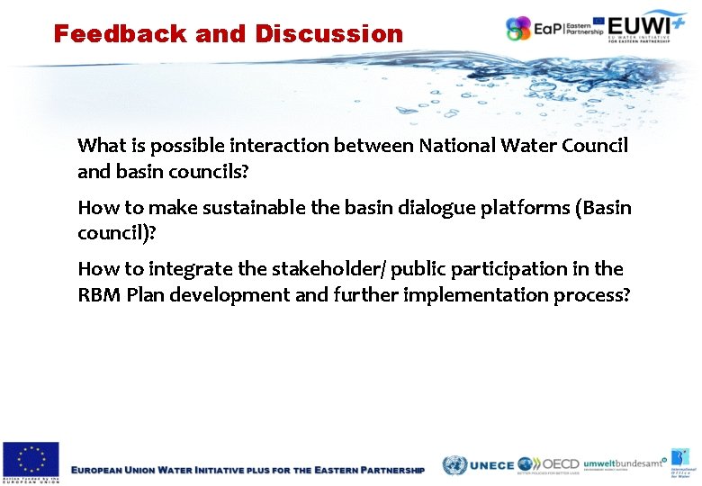 Feedback and Discussion What is possible interaction between National Water Council and basin councils? Feedback and Discussion What is possible interaction between National Water Council and basin councils?