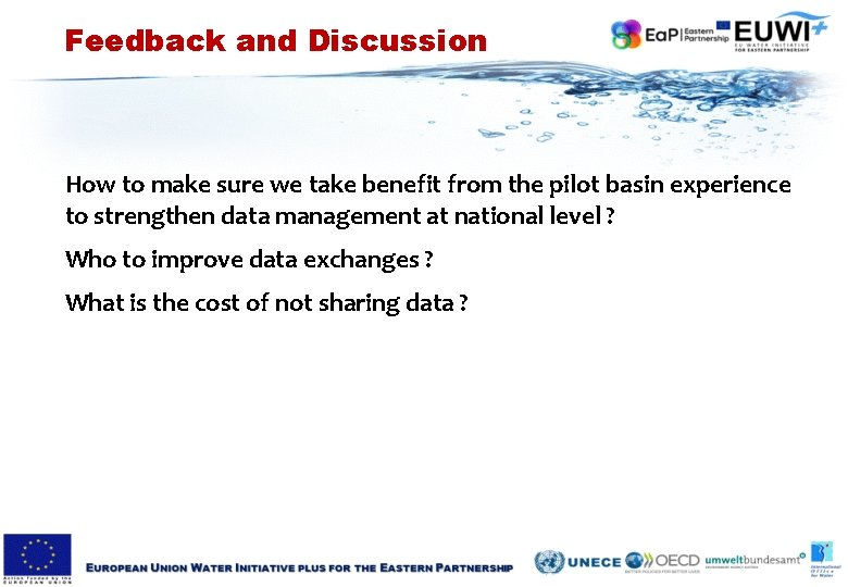 Feedback and Discussion How to make sure we take benefit from the pilot basin Feedback and Discussion How to make sure we take benefit from the pilot basin