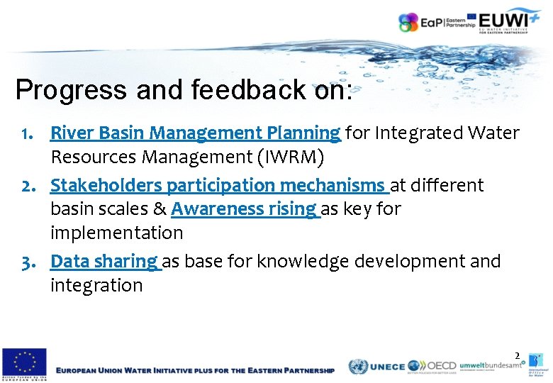 Progress and feedback on: 1. River Basin Management Planning for Integrated Water Resources Management Progress and feedback on: 1. River Basin Management Planning for Integrated Water Resources Management