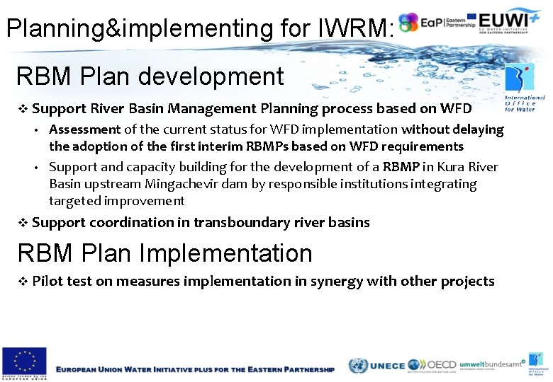Planning&implementing for IWRM: RBM Plan development v Support River Basin Management Planning process based Planning&implementing for IWRM: RBM Plan development v Support River Basin Management Planning process based