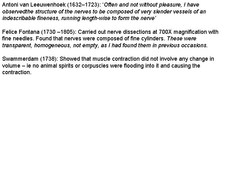 Antoni van Leeuwenhoek (1632– 1723): ‘Often and not without pleasure, I have observedthe structure