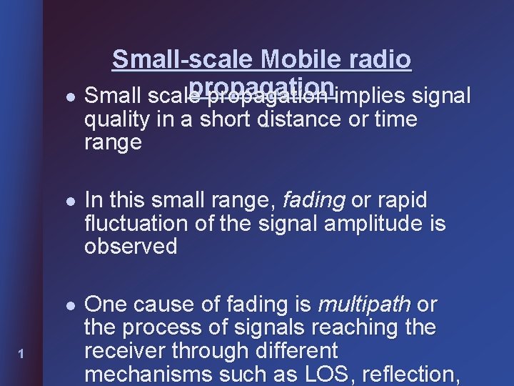 Small-scale Mobile radio propagation l Small scale propagation implies signal quality in a short