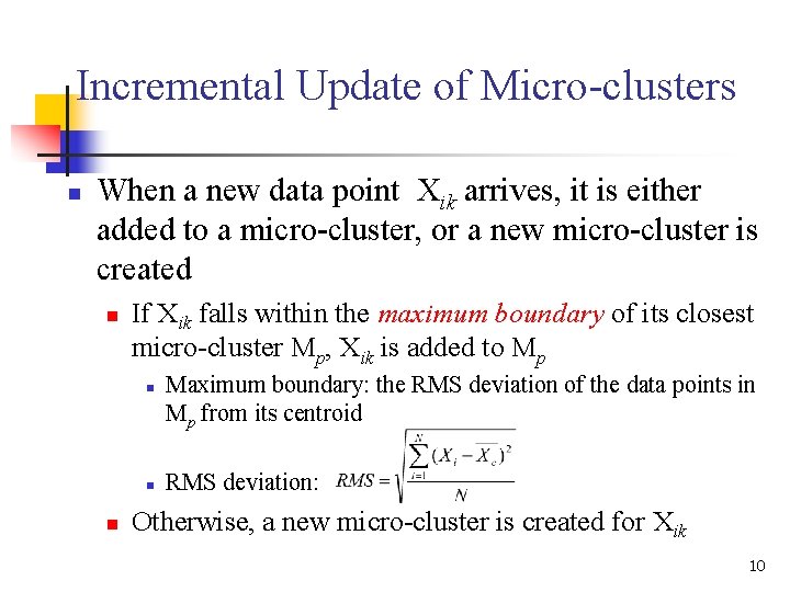 Incremental Update of Micro-clusters n When a new data point Xik arrives, it is