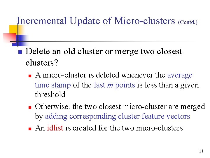 Incremental Update of Micro-clusters (Contd. ) n Delete an old cluster or merge two