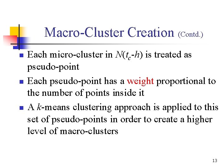 Macro-Cluster Creation (Contd. ) n n n Each micro-cluster in N(tc-h) is treated as