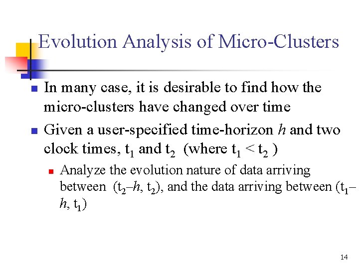 Evolution Analysis of Micro-Clusters n n In many case, it is desirable to find