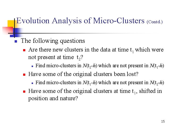 Evolution Analysis of Micro-Clusters (Contd. ) n The following questions n Are there new