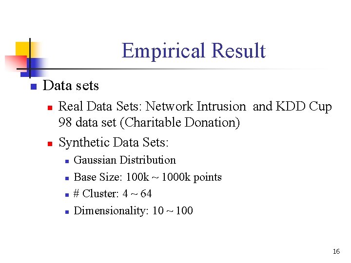 Empirical Result n Data sets n n Real Data Sets: Network Intrusion and KDD