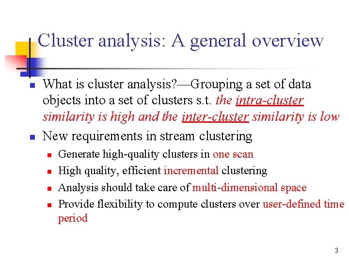 Cluster analysis: A general overview n n What is cluster analysis? —Grouping a set