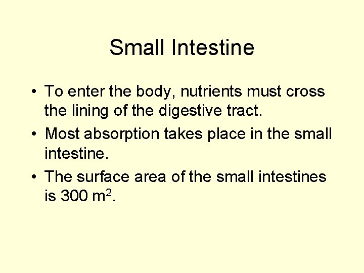 Small Intestine • To enter the body, nutrients must cross the lining of the