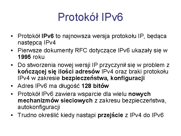 Protokół IPv 6 • Protokół IPv 6 to najnowsza wersja protokołu IP, będąca następcą