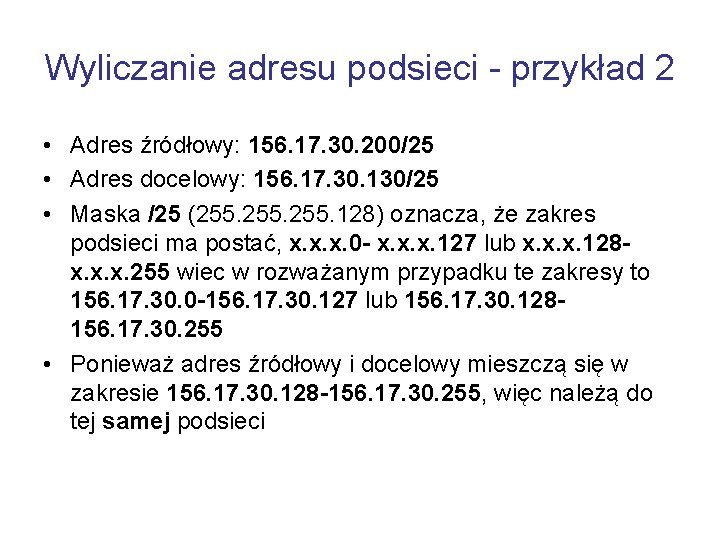 Wyliczanie adresu podsieci - przykład 2 • Adres źródłowy: 156. 17. 30. 200/25 •