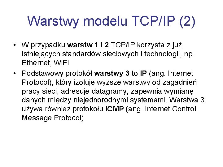 Warstwy modelu TCP/IP (2) • W przypadku warstw 1 i 2 TCP/IP korzysta z