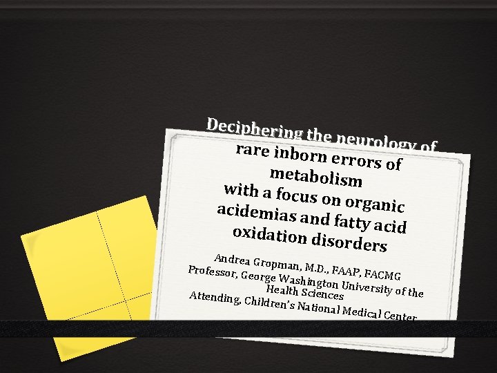 Decipherin g the neuro logy of rare inborn errors of metabolism with a focu