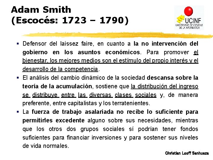 Adam Smith (Escocés: 1723 – 1790) § Defensor del laissez faire, en cuanto a