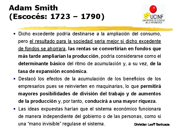 Adam Smith (Escocés: 1723 – 1790) § Dicho excedente podría destinarse a la ampliación
