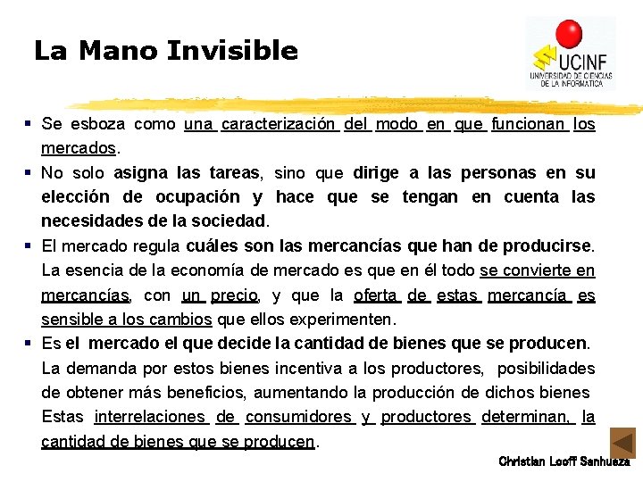 La Mano Invisible § Se esboza como una caracterización del modo en que funcionan