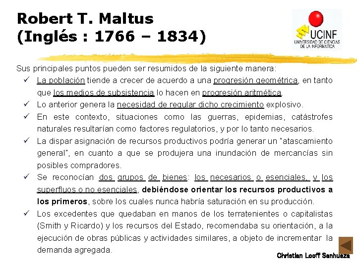 Robert T. Maltus (Inglés : 1766 – 1834) Sus principales puntos pueden ser resumidos