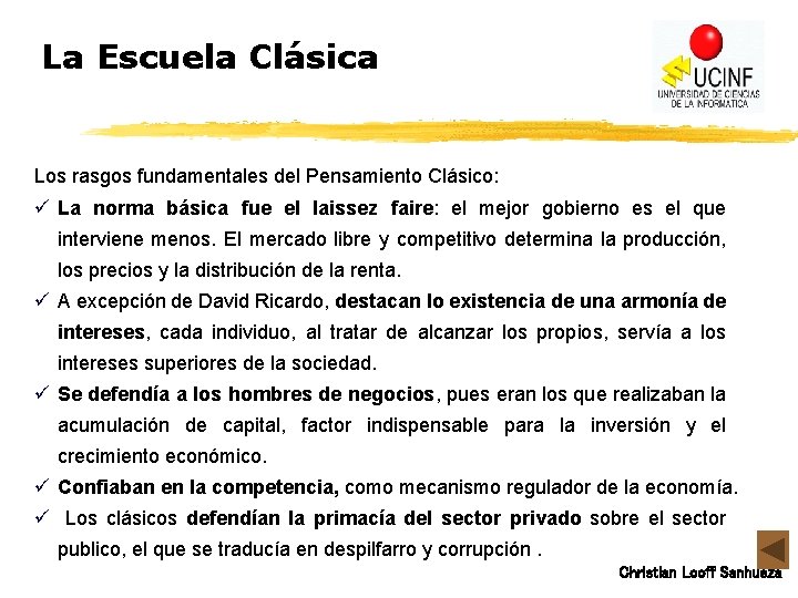 La Escuela Clásica Los rasgos fundamentales del Pensamiento Clásico: ü La norma básica fue
