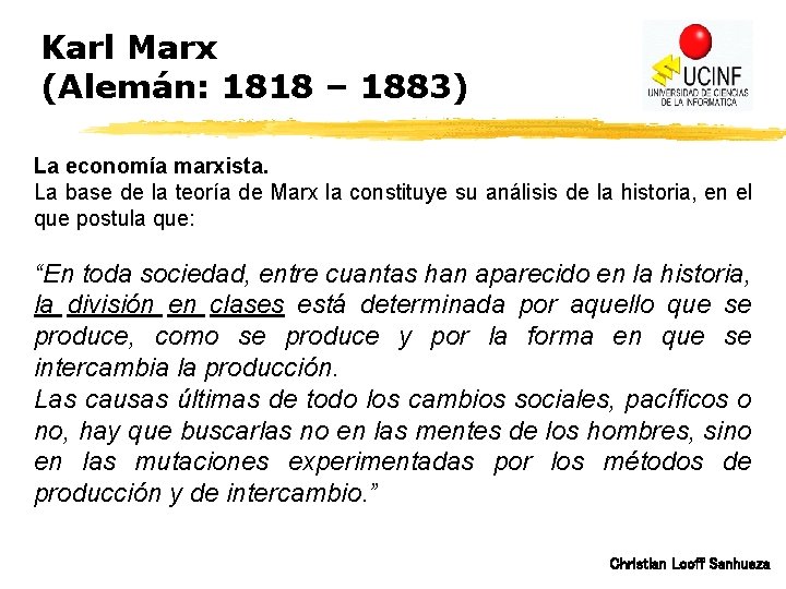 Karl Marx (Alemán: 1818 – 1883) La economía marxista. La base de la teoría