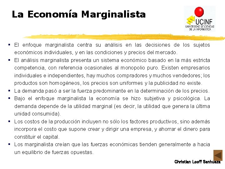 La Economía Marginalista § El enfoque marginalista centra su análisis en las decisiones de