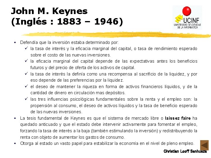 John M. Keynes (Inglés : 1883 – 1946) § Defendía que la inversión estaba