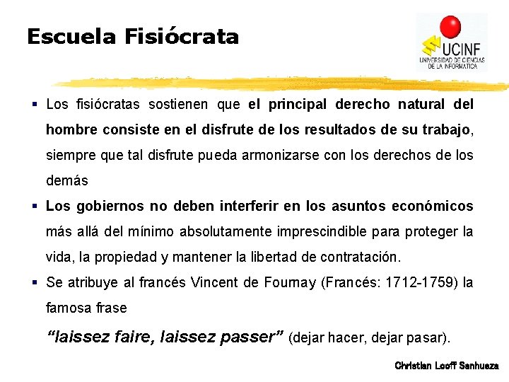 Escuela Fisiócrata § Los fisiócratas sostienen que el principal derecho natural del hombre consiste