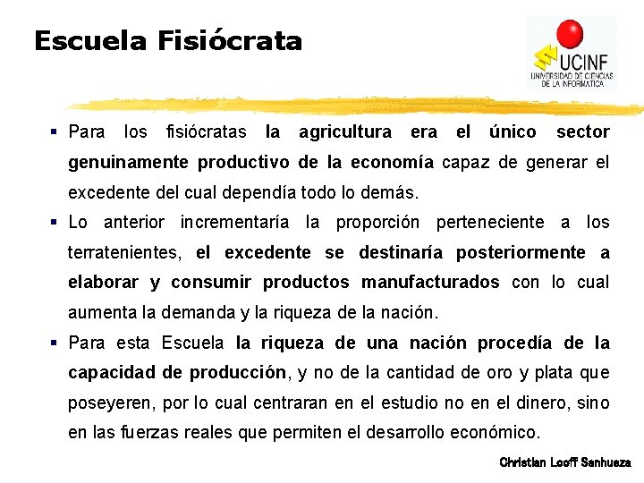 Escuela Fisiócrata § Para los fisiócratas la agricultura el único sector genuinamente productivo de