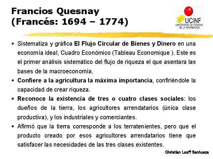 Francios Quesnay (Francés: 1694 – 1774) § Sistematiza y gráfica El Flujo Circular de