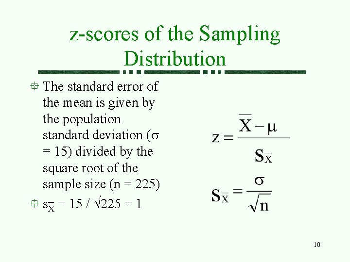 z-scores of the Sampling Distribution The standard error of the mean is given by