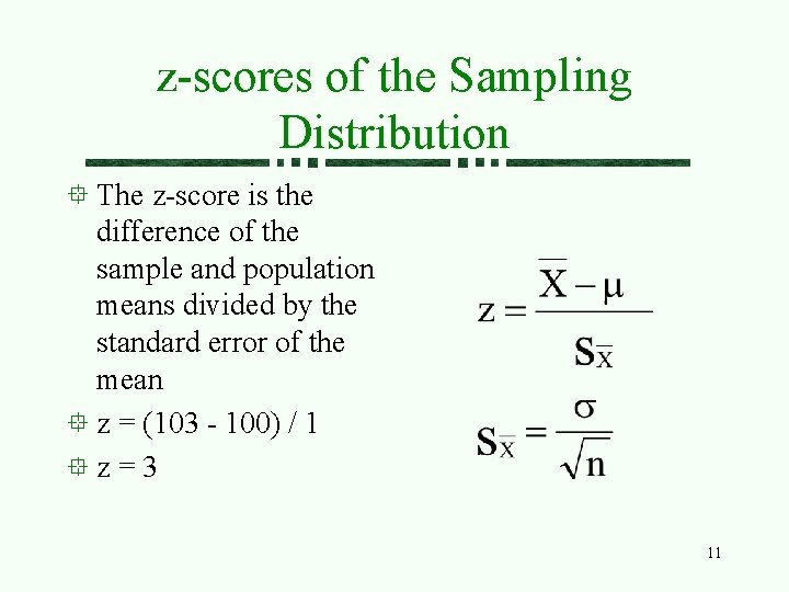 z-scores of the Sampling Distribution The z-score is the difference of the sample and