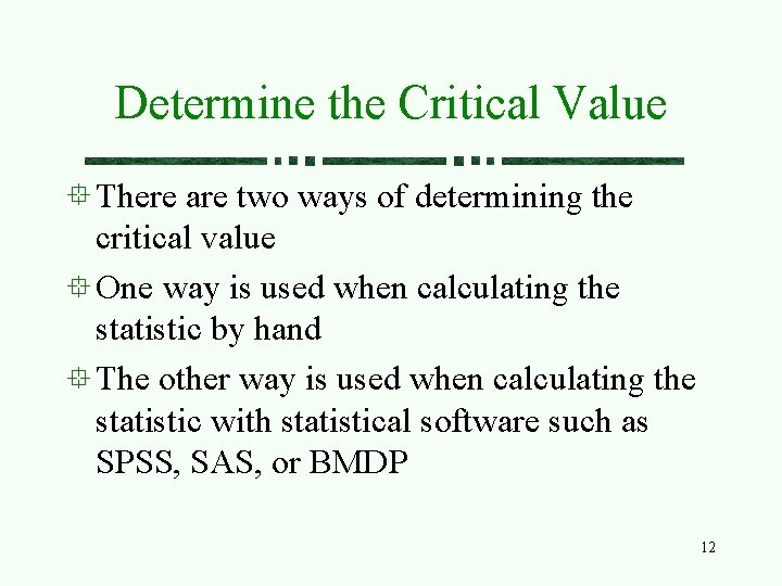 Determine the Critical Value There are two ways of determining the critical value One