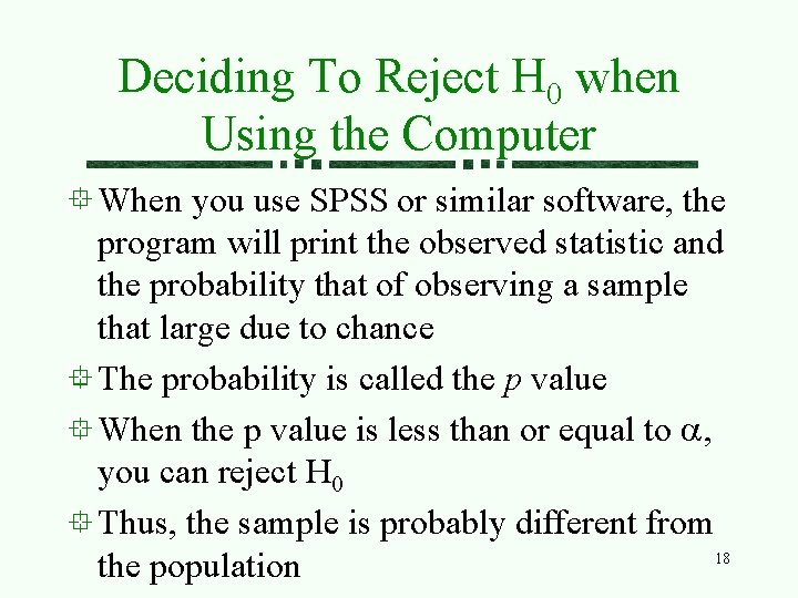 Deciding To Reject H 0 when Using the Computer When you use SPSS or
